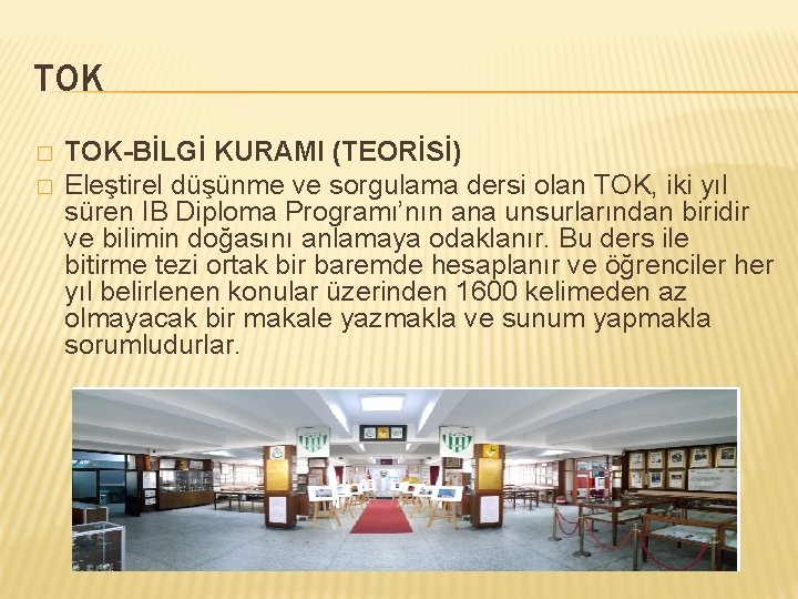 TOK � � TOK-BİLGİ KURAMI (TEORİSİ) Eleştirel düşünme ve sorgulama dersi olan TOK, iki