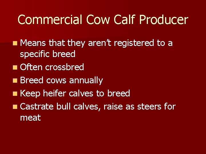 Commercial Cow Calf Producer n Means that they aren’t registered to a specific breed