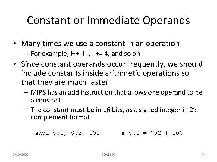 Constant or Immediate Operands • Many times we use a constant in an operation