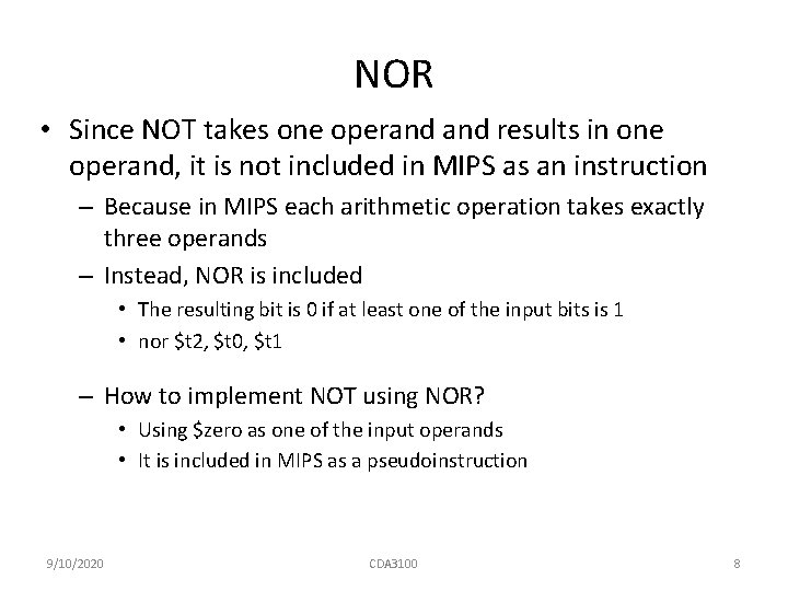 NOR • Since NOT takes one operand results in one operand, it is not