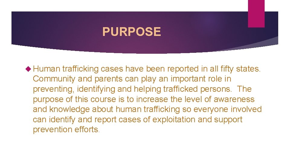PURPOSE Human trafficking cases have been reported in all fifty states. Community and parents