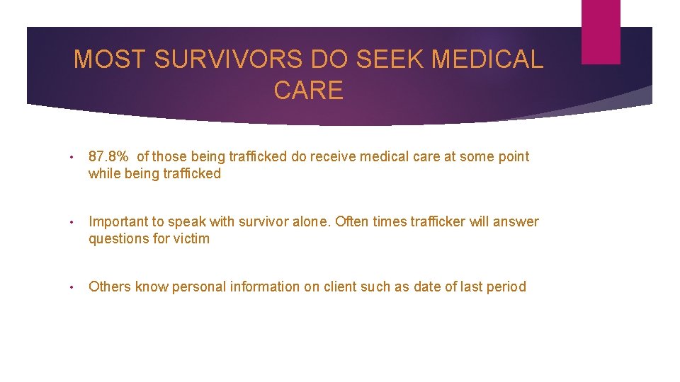 MOST SURVIVORS DO SEEK MEDICAL CARE • 87. 8% of those being trafficked do