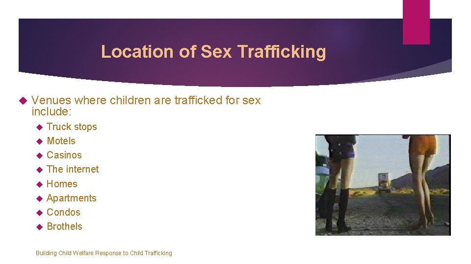 Location of Sex Trafficking Venues where children are trafficked for sex include: Truck stops