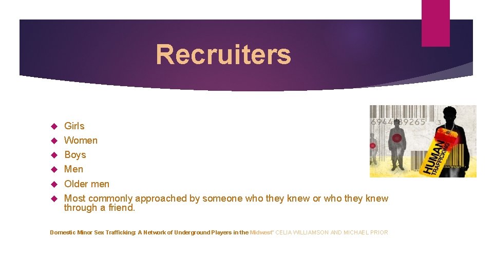 Recruiters Girls Women Boys Men Older men Most commonly approached by someone who they
