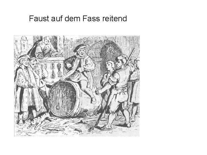 Faust auf dem Fass reitend 