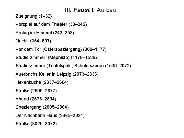 III. Faust I: Aufbau Zueignung (1– 32) Vorspiel auf dem Theater (33– 242) Prolog
