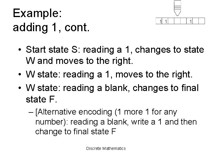 Example: adding 1, cont. 1 1 1 • Start state S: reading a 1,