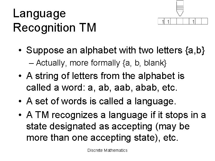 Language Recognition TM 1 1 1 • Suppose an alphabet with two letters {a,