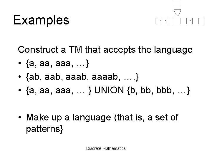 Examples 1 1 1 Construct a TM that accepts the language • {a, aaa,