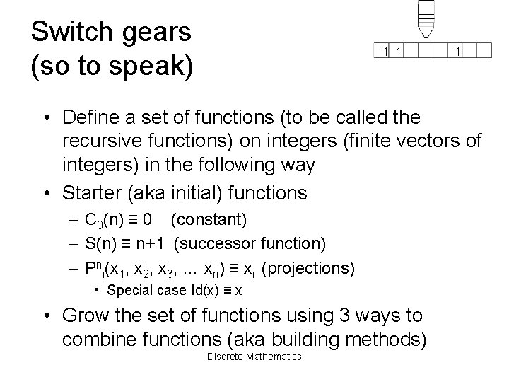 Switch gears (so to speak) 1 1 1 • Define a set of functions