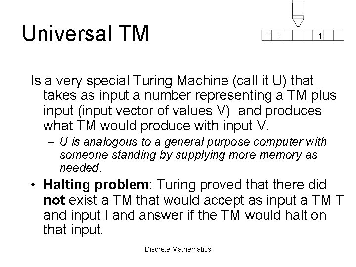 Universal TM 1 1 1 Is a very special Turing Machine (call it U)