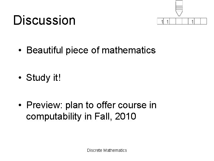 Discussion 1 1 • Beautiful piece of mathematics • Study it! • Preview: plan