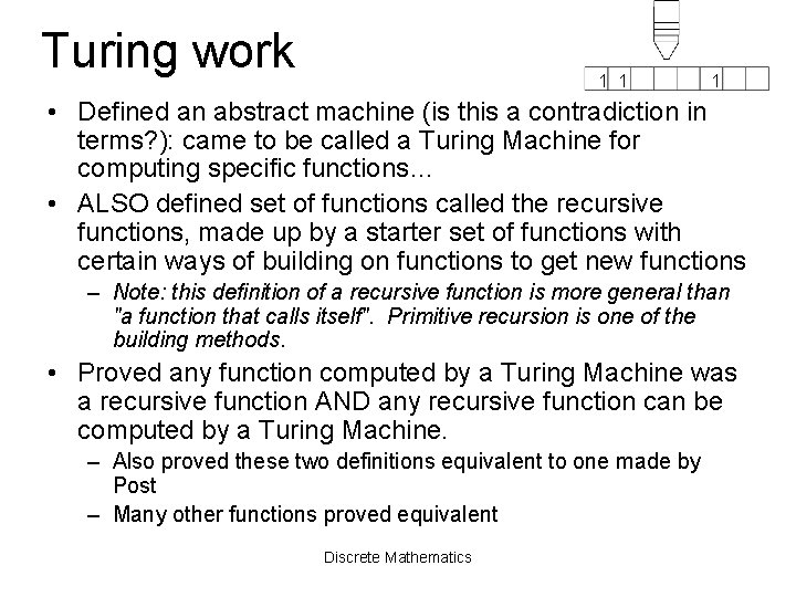 Turing work 1 1 1 • Defined an abstract machine (is this a contradiction