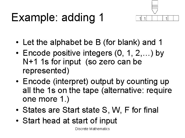 Example: adding 1 1 • Let the alphabet be B (for blank) and 1