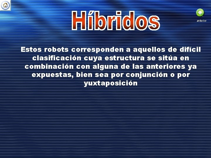 anterior Estos robots corresponden a aquellos de difícil clasificación cuya estructura se sitúa en