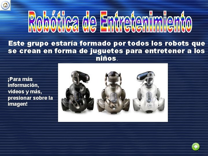 Este grupo estaría formado por todos los robots que se crean en forma de