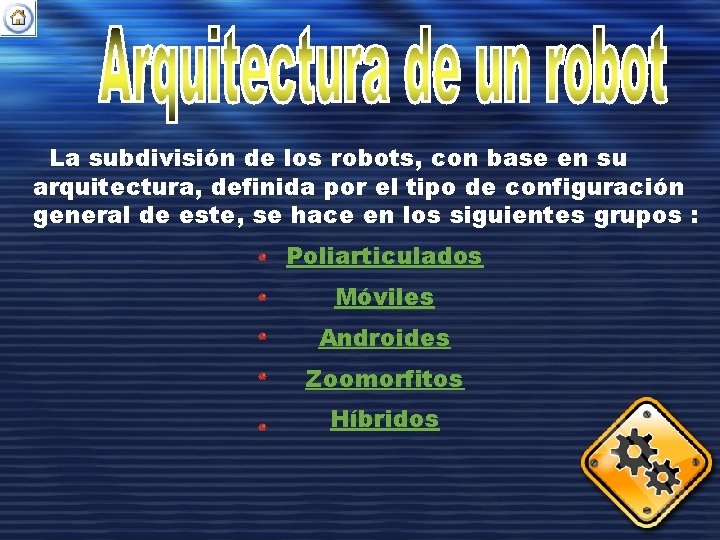 La subdivisión de los robots, con base en su arquitectura, definida por el tipo