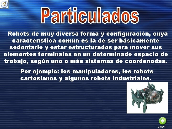 Robots de muy diversa forma y configuración, cuya característica común es la de ser