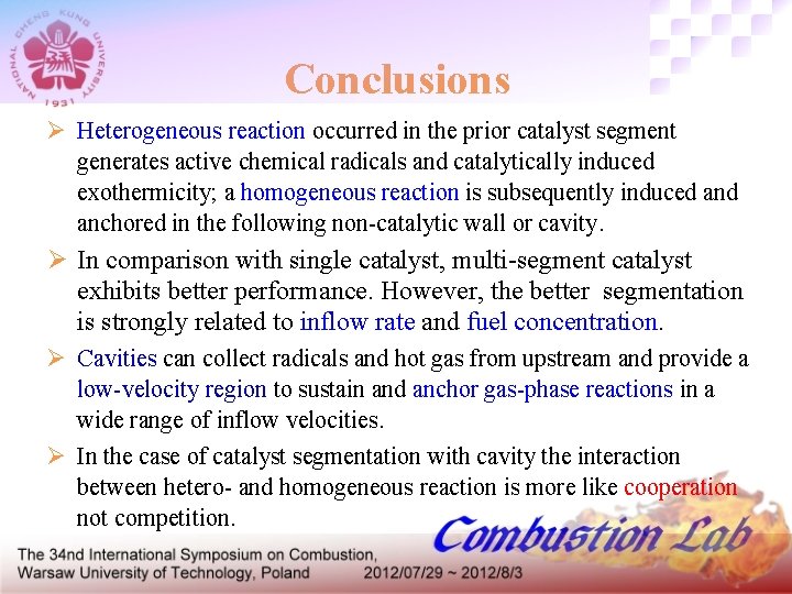 Conclusions Ø Heterogeneous reaction occurred in the prior catalyst segment generates active chemical radicals