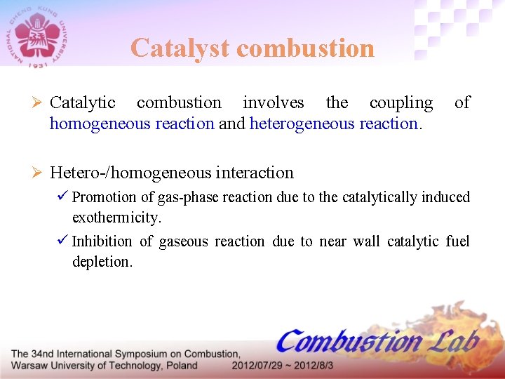 Catalyst combustion Ø Catalytic combustion involves the coupling homogeneous reaction and heterogeneous reaction. of