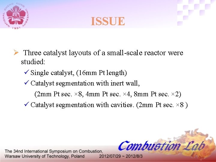 ISSUE Ø Three catalyst layouts of a small-scale reactor were studied: ü Single catalyst,