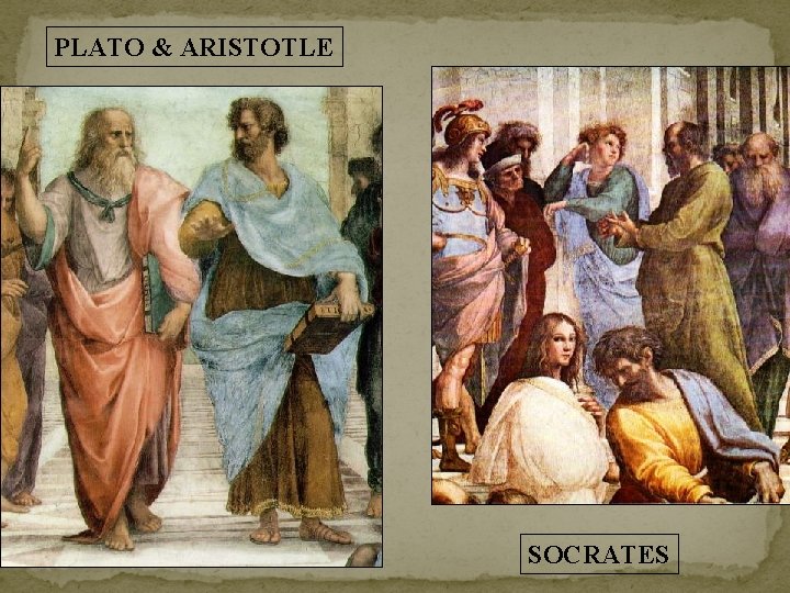 PLATO & ARISTOTLE SOCRATES 