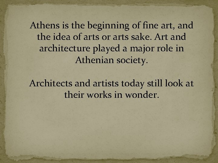 Athens is the beginning of fine art, and the idea of arts or arts