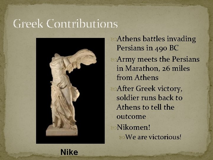 Greek Contributions Athens battles invading Persians in 490 BC Army meets the Persians in