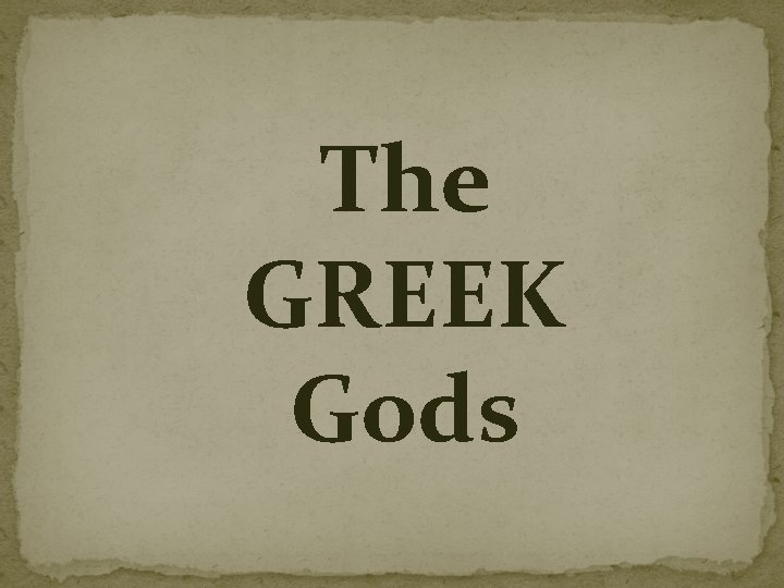 The GREEK Gods 