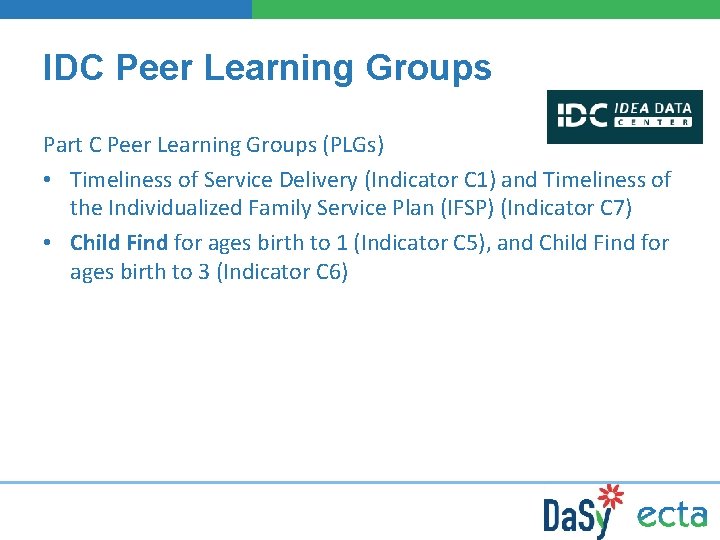 IDC Peer Learning Groups Part C Peer Learning Groups (PLGs) • Timeliness of Service