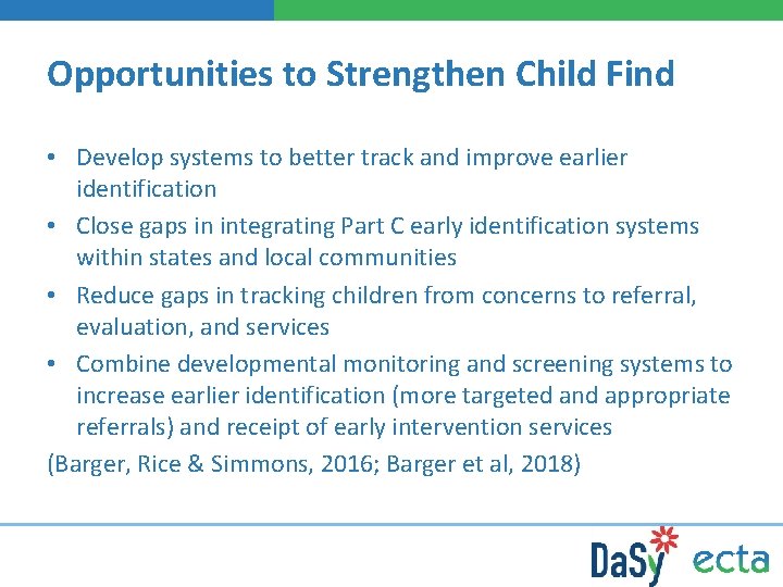 Opportunities to Strengthen Child Find • Develop systems to better track and improve earlier