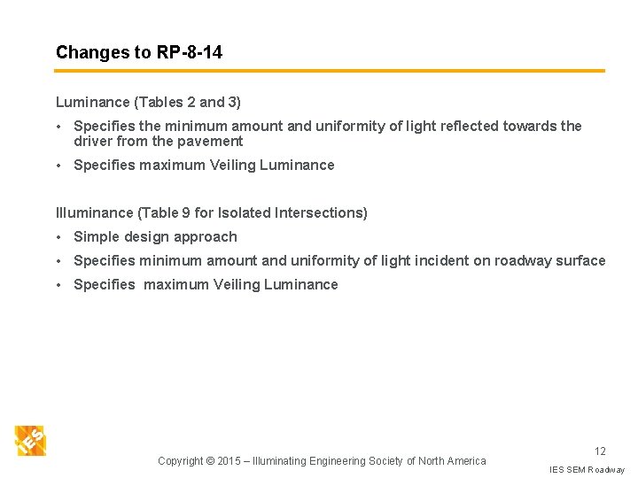 Changes to RP-8 -14 Luminance (Tables 2 and 3) • Specifies the minimum amount