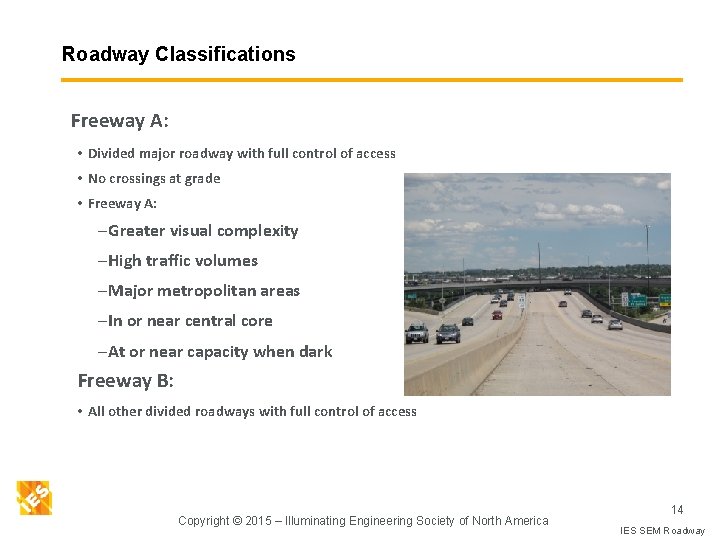 Roadway Classifications Freeway A: • Divided major roadway with full control of access •