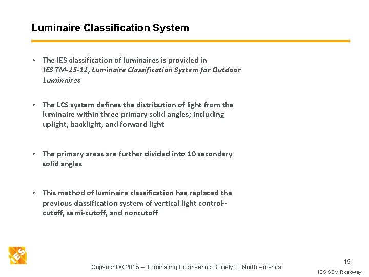 Luminaire Classification System • The IES classification of luminaires is provided in IES TM-15
