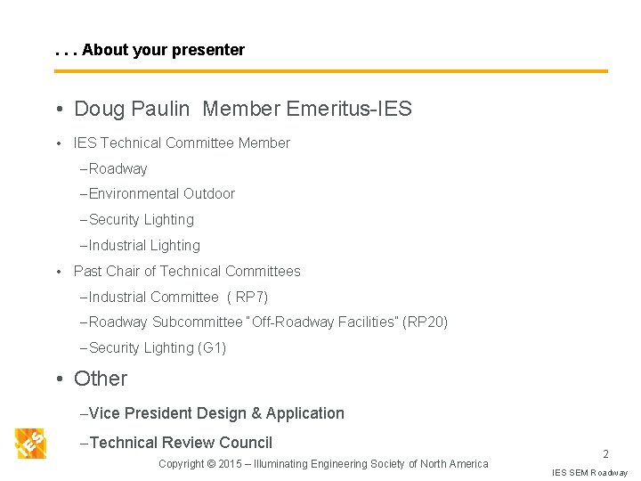 . . . About your presenter • Doug Paulin Member Emeritus-IES • IES Technical