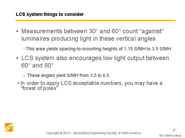 LCS system things to consider • Measurements between 30° and 60° count “against” luminaires
