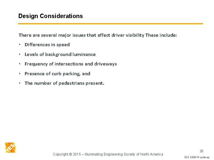 Design Considerations There are several major issues that affect driver visibility These include: •