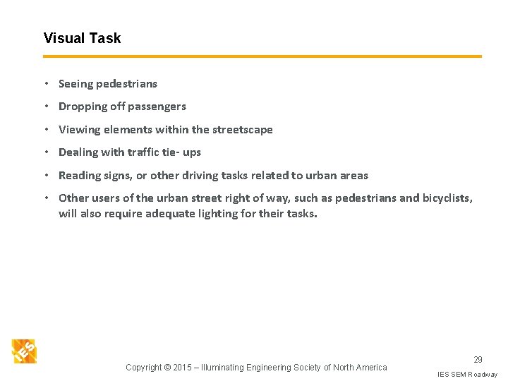 Visual Task • Seeing pedestrians • Dropping off passengers • Viewing elements within the