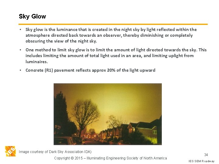 Sky Glow • Sky glow is the luminance that is created in the night