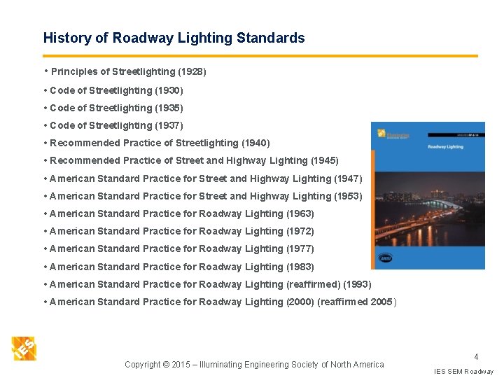 History of Roadway Lighting Standards • Principles of Streetlighting (1928) • Code of Streetlighting