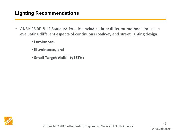 Lighting Recommendations • ANSI/IES RP-8 -14 Standard Practice includes three different methods for use