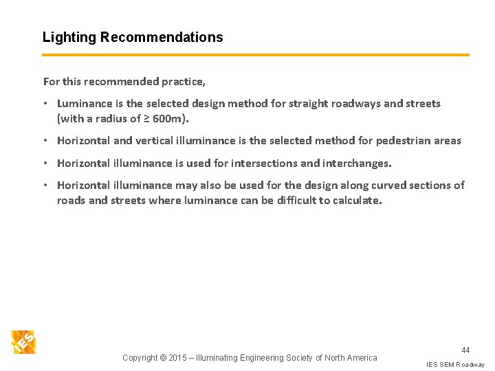 Lighting Recommendations For this recommended practice, • Luminance is the selected design method for