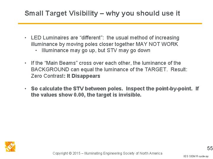 Small Target Visibility – why you should use it • LED Luminaires are “different”: