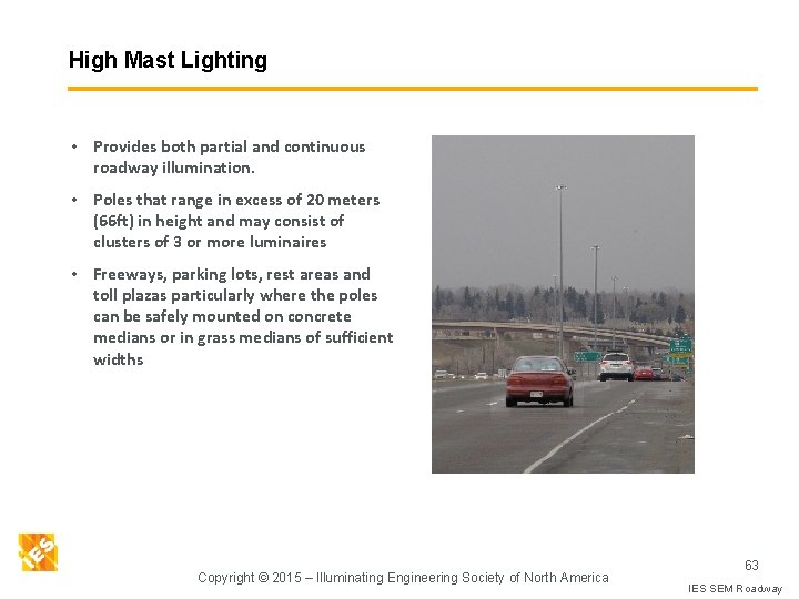 High Mast Lighting • Provides both partial and continuous roadway illumination. • Poles that