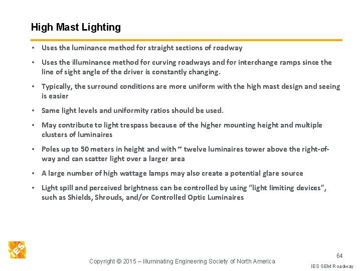 High Mast Lighting • Uses the luminance method for straight sections of roadway •