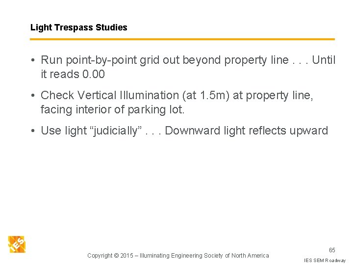 Light Trespass Studies • Run point-by-point grid out beyond property line. . . Until