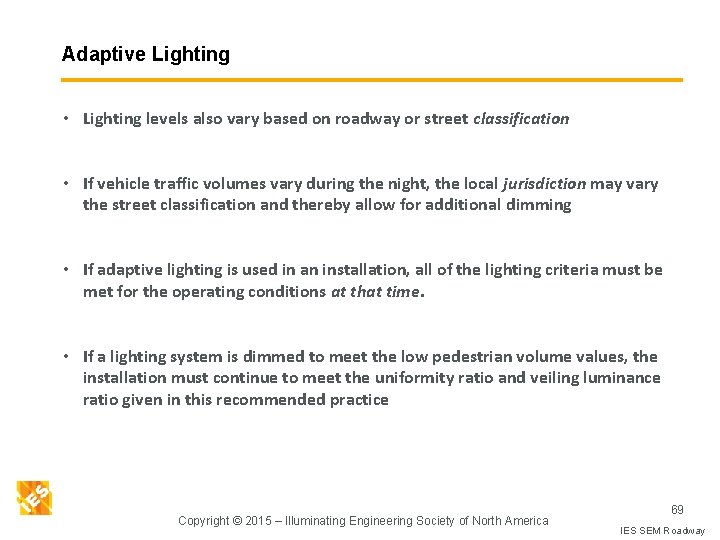 Adaptive Lighting • Lighting levels also vary based on roadway or street classification •