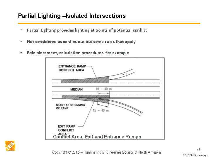 Partial Lighting –Isolated Intersections • Partial Lighting provides lighting at points of potential conflict