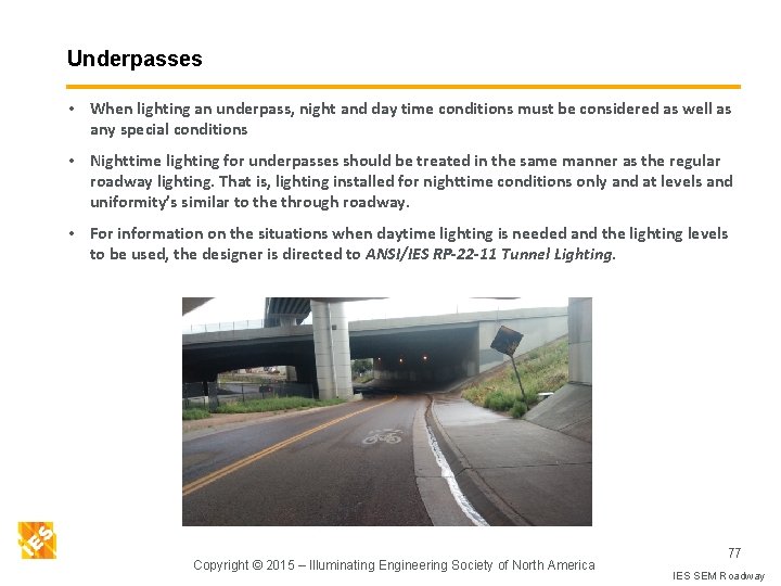 Underpasses • When lighting an underpass, night and day time conditions must be considered