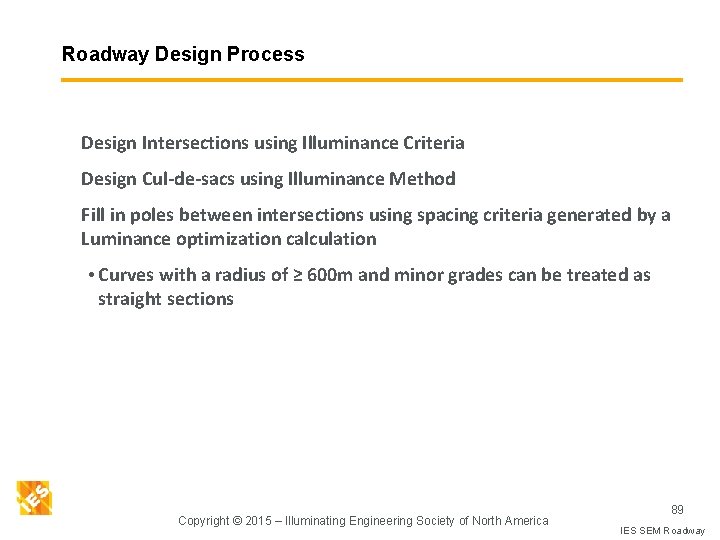 Roadway Design Process Design Intersections using Illuminance Criteria Design Cul-de-sacs using Illuminance Method Fill